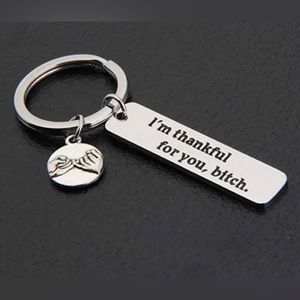 - *Back in Stock* I’m Thankful for you, B*tch” Keychain